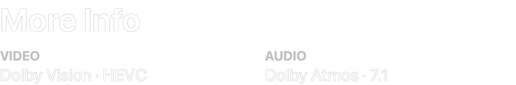 More Info on the detail page: video Dolby Vision, HEVC; audio Dolby Atmos, 7.1